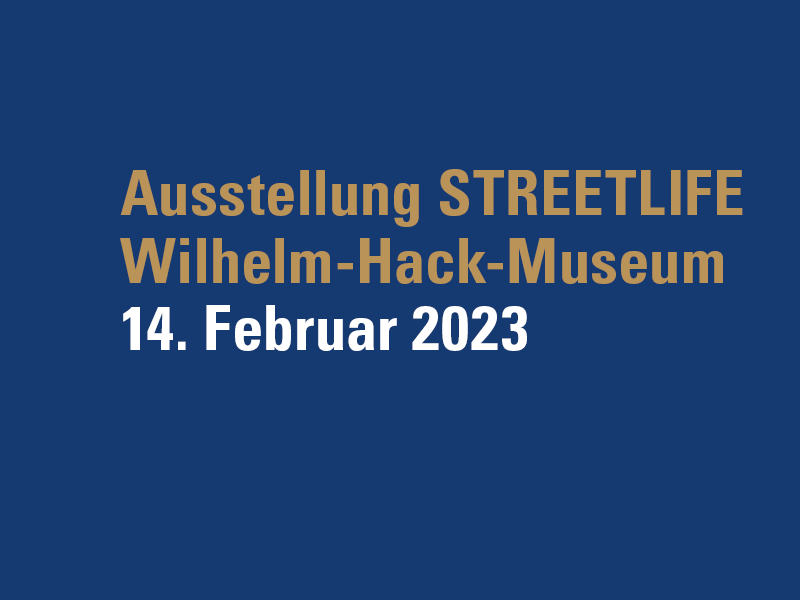 Ausstellung STREETLIFE – 14. Februar 2023
